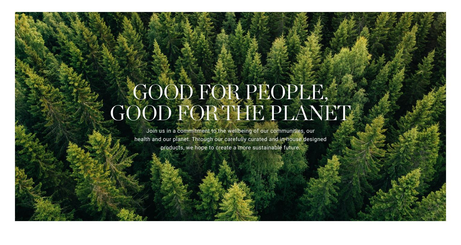 Good For People | Good For the Planet | Join us in a commitment to the wellbeing of our communities, our health and our planet. Discover what we're doing to help you shop smarter and more sustainably.